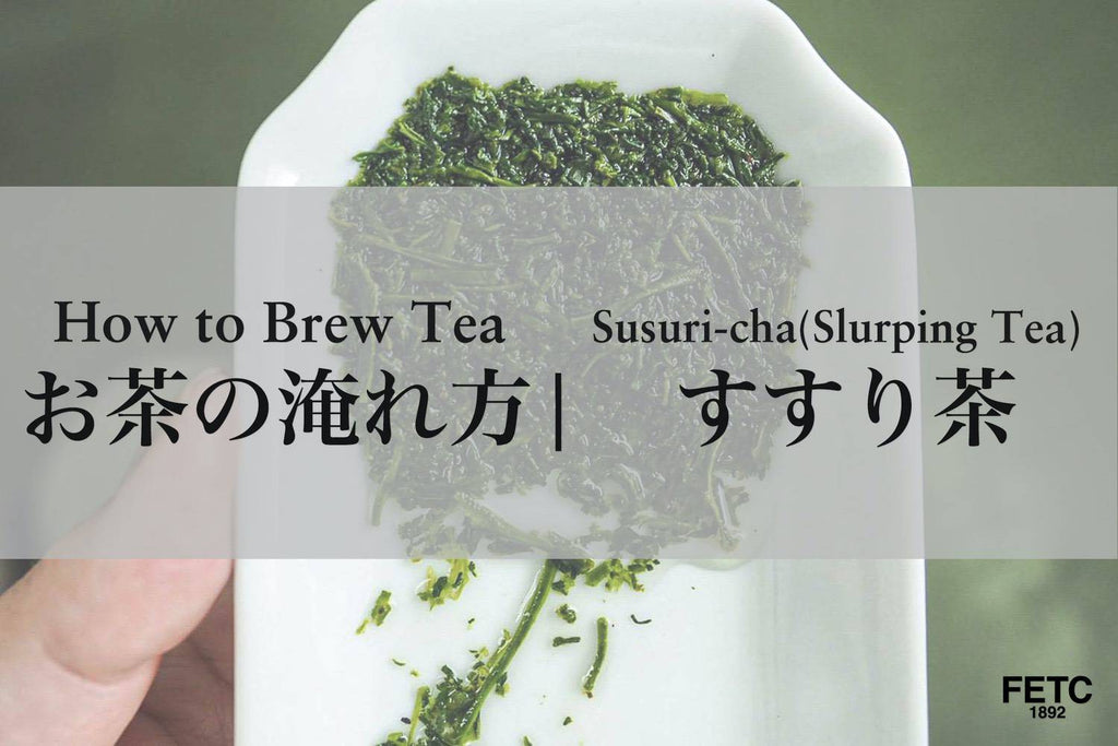 What's "Susuri-cha"(Slurping Tea)?